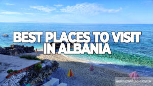 Best Places to Visit in Albania