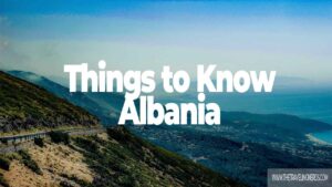 Things To Know Before Traveling to Albania