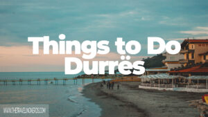 Things to do in Durres Albania